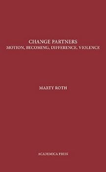 Hardcover Change Partners: Motion, Becoming, Difference, Violence Book