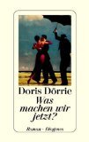 Was machen wir jetzt? - Doris Dörrie