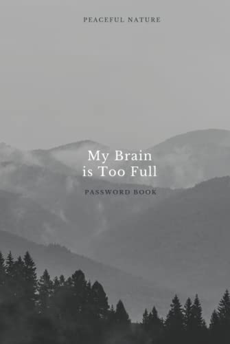 My Brain is Too Full Password Book: Forest Cover password book,internet password organizer, password notebook,password book small,Cover 6''x 9''