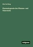  Pharmakognosie des Pflanzen- und Thierreichs