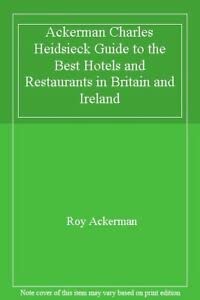 The Ackerman Charles Heidsieck Guide to the Best Hotels and Restaurants in Great Britain and Ireland