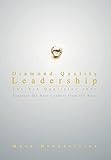 Diamond Quality Leadership: The Six Qualities That Separate the Best Leaders from the Rest