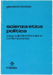 Scienza, etica, politica. Saggi sulla filosofia italiana contemporanea