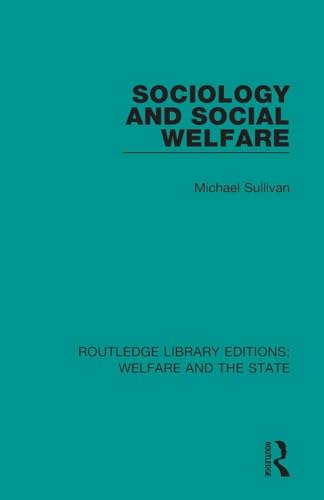 Sociology and Social Welfare (Routledge Library Editions: Welfare and the State)