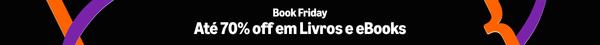 Book Friday
Até 70% off em Livros e eBooks