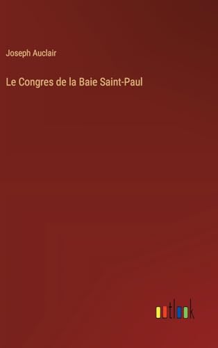 Le Congres de la Baie Saint-Paul (French Edition)