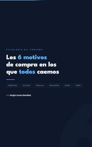 Los 6 Motivos de Compra que TODOS Tenemos: Domina la psicología del consumo, descubre por qué el cerebro se rinde y cierra más ventas entendiendo los motores invisibles de la decisión.