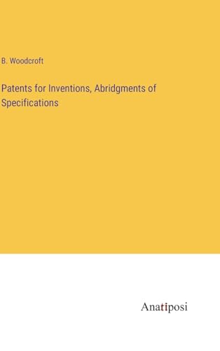 Patents for Inventions, Abridgments of Specifications