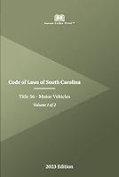 Code of Laws of South Carolina Title 56 - Motor Vehicles 2023 Edition (Volume 1 of 2) B0CP692QZJ Book Cover