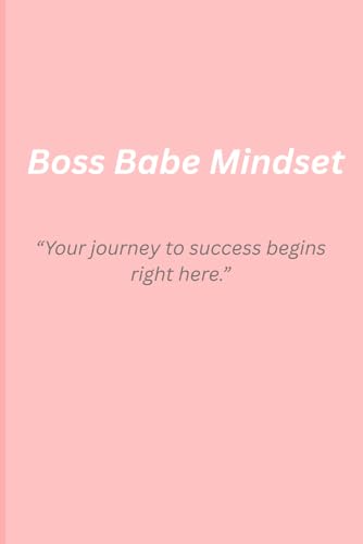 Boss Babe Mindset : 'Your Success Strategy Starts Here ': “A mindset journal for unstoppable confidence and success .” Change Starts With You... It's You vs You