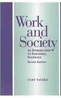 Work and Society: An Introduction to Industrial Society 0875814018 Book Cover