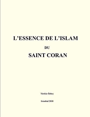 L'ESSENCE de L'ISLAM du SAINT CORAN (French Edition)