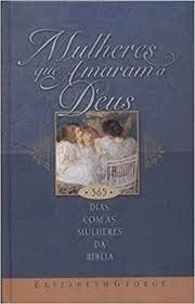 Paperback Mulheres que Amaram a Deus: 365 Dias com as Mulheres da Bíblia [Portuguese_Brazilian] Book