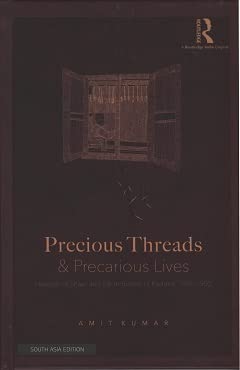 Amit KumarPrecious Threads and Precarious Lives: Histories of Shawl and Silk Industries of Kashmir, 1846–1950