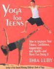Yoga for Teens: How to Improve Your Fitness, Confidence, Appearance, and Health-And Have Fun Doing I