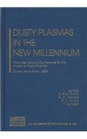 Dusty Plasmas in the New Millennium: Third International Conference on the Physics of Dusty Plasmas, Durban, South Africa, 20-24 May 2002 (AIP Conference Proceedings)