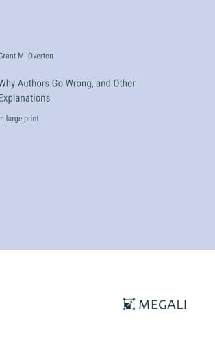 Why Authors Go Wrong, and Other Explanations: in large print