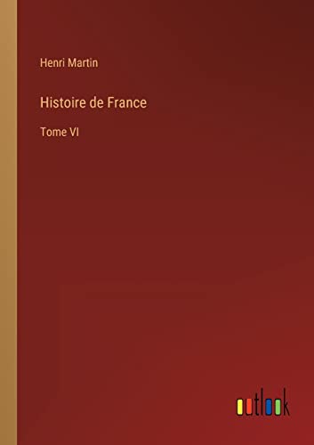 Histoire de France: Tome VI (French Edition)