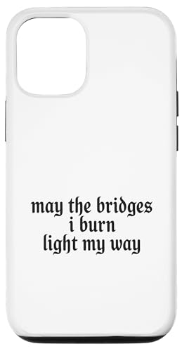 May The Bridges I Burn Light My Way Funny Goth Gothic Games �X�}�z�P�[�X iPhone 12/12 Pro �p