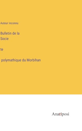 Bulletin de la Société polymathique du Morbihan (French Edition)