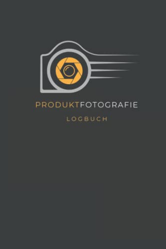 Produktfotografie Logbuch I Fototagebuch für Foto - Projekte: Professionelles Buch für Fotografen in DIN A5