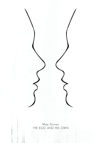 The Ego and His Own: (2021) The Ego and Its Own / German: Der Einzige und sein Eigentum / The Individual and his Property / literally The Unique and ... of Political Philosophy Series (A4 Edition)