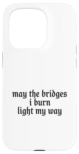 May The Bridges I Burn Light My Way Funny Goth Gothic Games �X�}�z�P�[�X iPhone 15 Pro �p