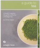 A Guide to Tea: A Traveler's Companion Through the World of Tea with Adagio Teas [Perfect Paperback]