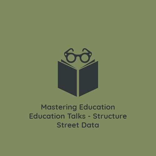 Education Talks - Structure Street Data