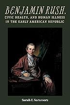 Herunterladen Kostenlos Ebook Benjamin Rush, Civic Health, and Human Illness in the Early American Republic (Rochester Studies in Medical History) 2025