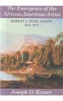 Paperback The Emergence of the African-American Artist: Robert S. Duncanson 1821-1872 Book