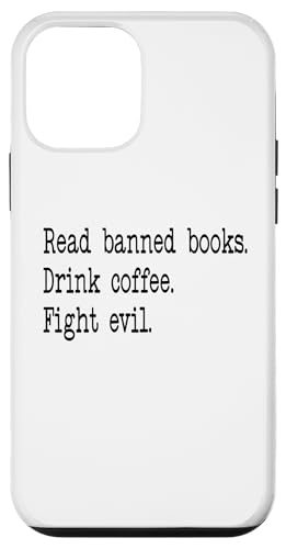 Carcasa para iPhone 12 mini I Read Banned Books Sign,Read Books Drink Coffee Fight Evil