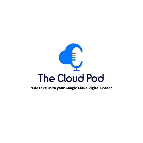 136: Take us to your Google Cloud Digital Leader Podcast Por  arte de portada