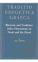 Rhetoric and Tradition: John Chrysostom on Noah and the Flood (Traditio Exegetica Graeca, 12) (Traditio Exegetica Graeca, 12) 9042912839 Book Cover