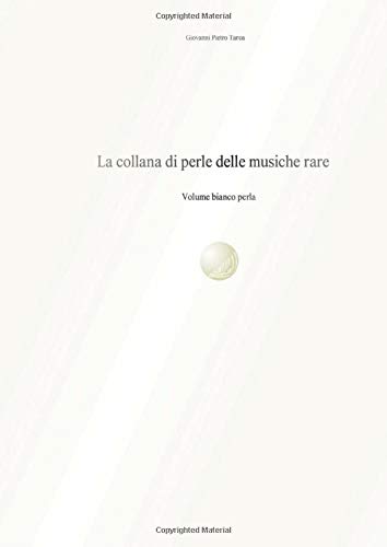Giovanni PietroLa collana di perle delle musiche rare: Volume bianco perla