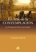 ARTE DE LA CONTEMPLACIÓN, EL: LA AVENTURA DE VIVIR CON LUCIDEZ 848445195X Book Cover