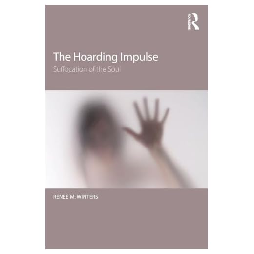 The Hoarding Impulse: Suffocation of the Soul
