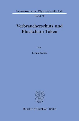 Verbraucherschutz und Blockchain-Token (Internetrecht und Digitale Gesellschaft)