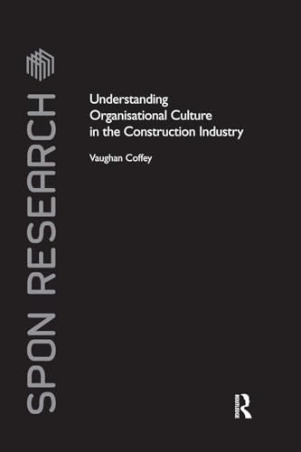 Understanding Organisational Culture in the Construction Industry (Spon Research)