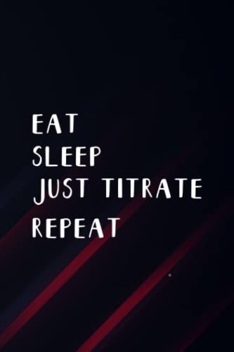 Meditation Diary - No Eat Sleep Repeat Just Titrate Titration Chemists Art: Just Titrate, Meditation Notebook | A Simple 6 x 9, 110 Pages Meditation ... to ... Progress (Gifts for Meditation L