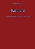 Parzival: und die Aufgabe des modernen Menschen - Wilfried Kessler 