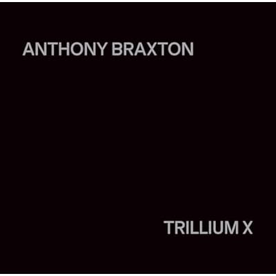 Anthony Braxton: Trillium X