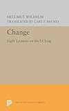 Change: Eight Lectures on the I Ching (Bollingen Series)