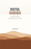 Digital Namibia, From Paper to Progress: A Comprehensive Roadmap for the Nation's Digital Revolution and...
