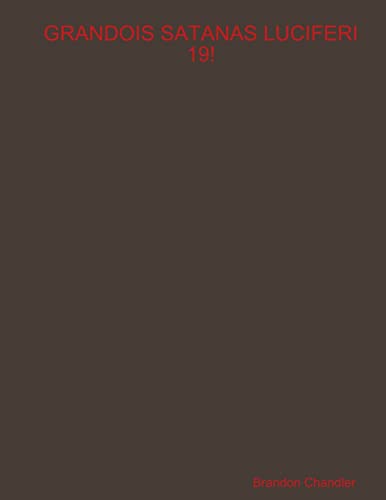 Grandois Satanas Luciferi 19!