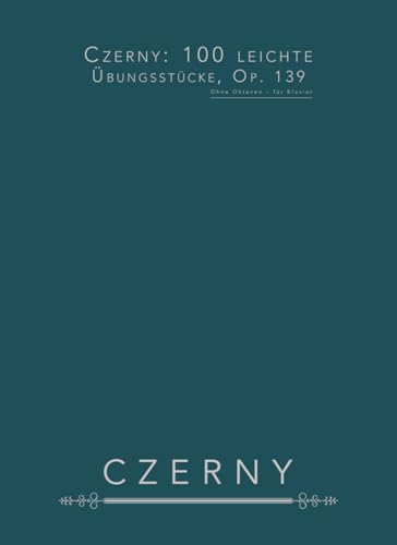 Czerny: 100 leichte Übungsstücke, op. 139: Ohne Oktaven – für Klavier