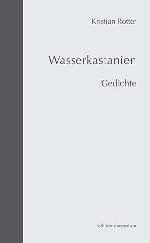 Wasserkastanien: Gedichte (Edition Exemplum)
