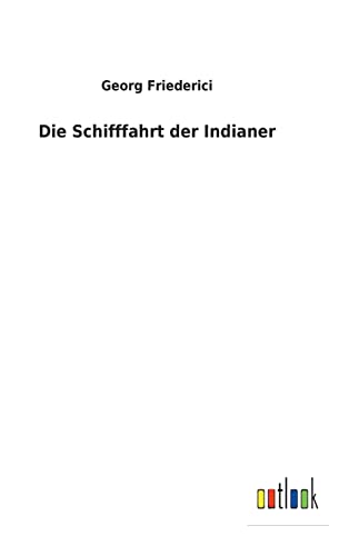 Die Schifffahrt der Indianer (German Edition)