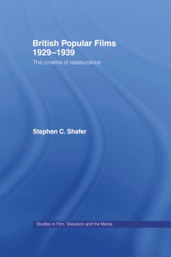 British Popular Films 1929-1939: The Cinema of Reassurance
