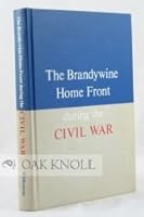 BRANDYWINE HOME FRONT DURING THE CIVIL WAR, 1861-1865.|THE B00MAO0EYQ Book Cover